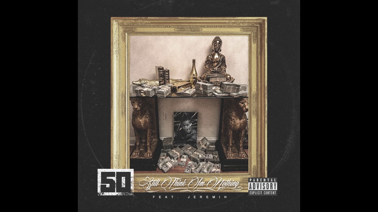 50 Cent feat. Jeremih - Still Think I'm Nothing