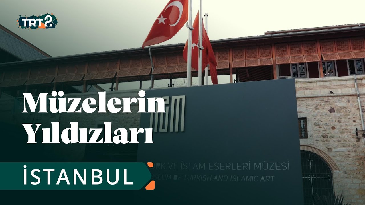 Türk ve İslam Eserleri Müzesi | Müzelerin Yıldızları | 3. Bölüm