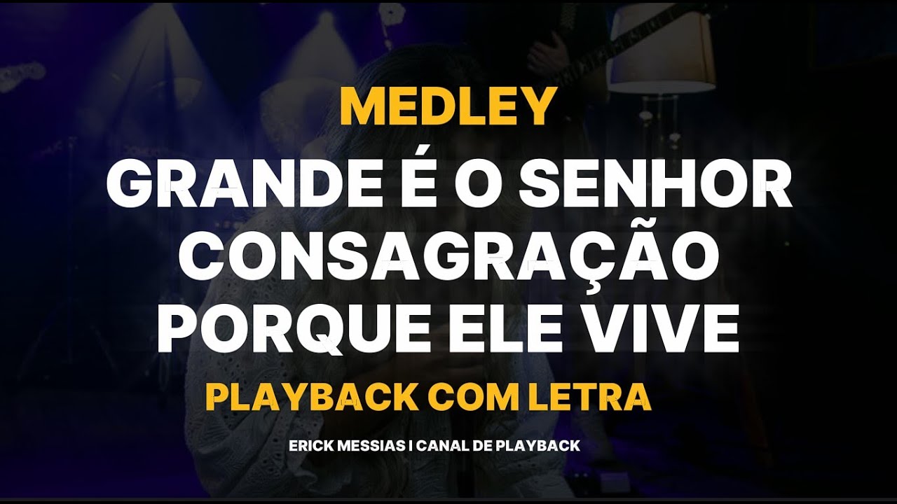 GRANDE É O SENHOR + CONSAGRAÇÃO + PORQUE ELE VIVE | PLAYBACK COM LETRA [ TOM EM G ] | erickmessias