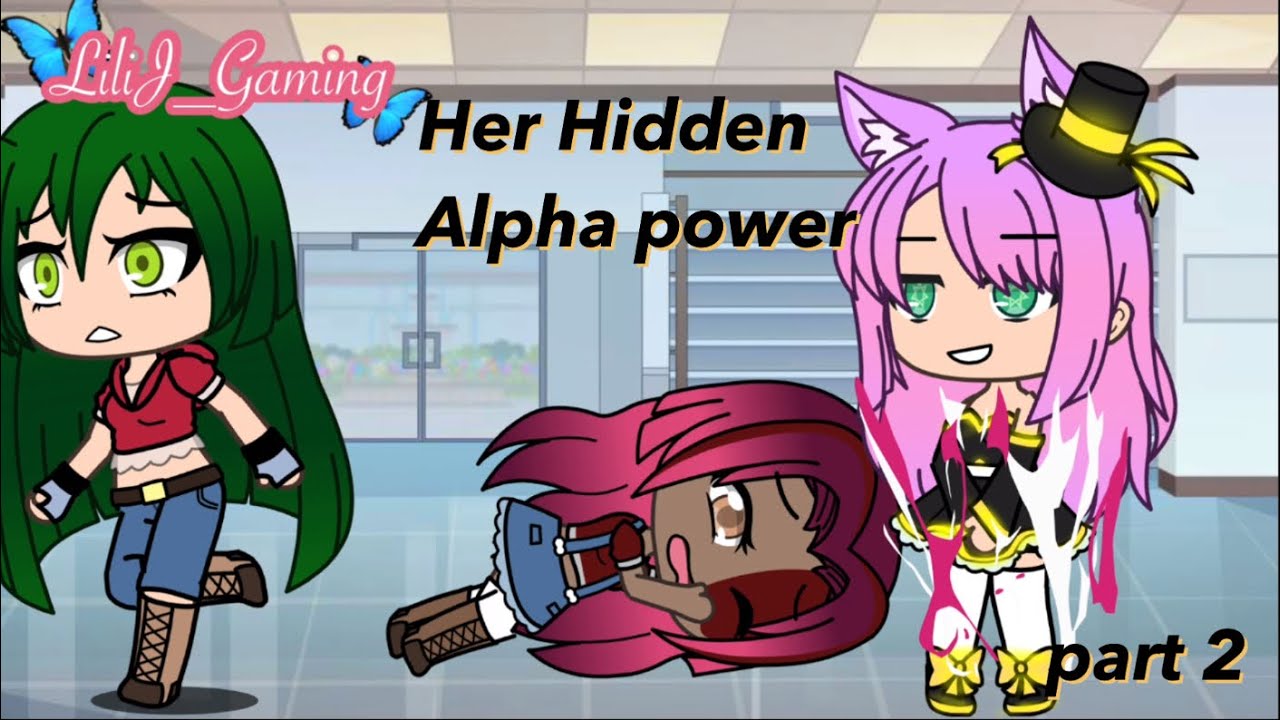 { 💥 Her Hidden Alpha Power 💥 } | GLMM | Part 2/3 | - LiliJ_Gaming