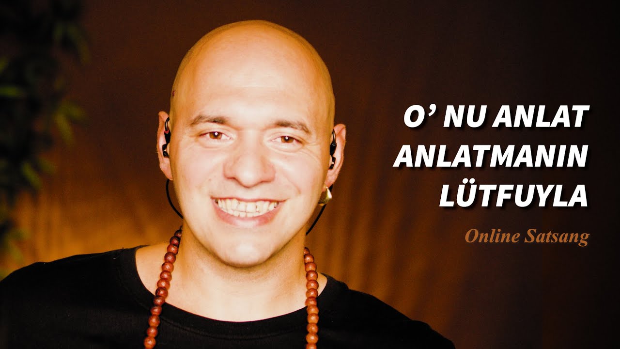 O' nu Anlat Anlayanı Düşünmeden | Hakkbabaji