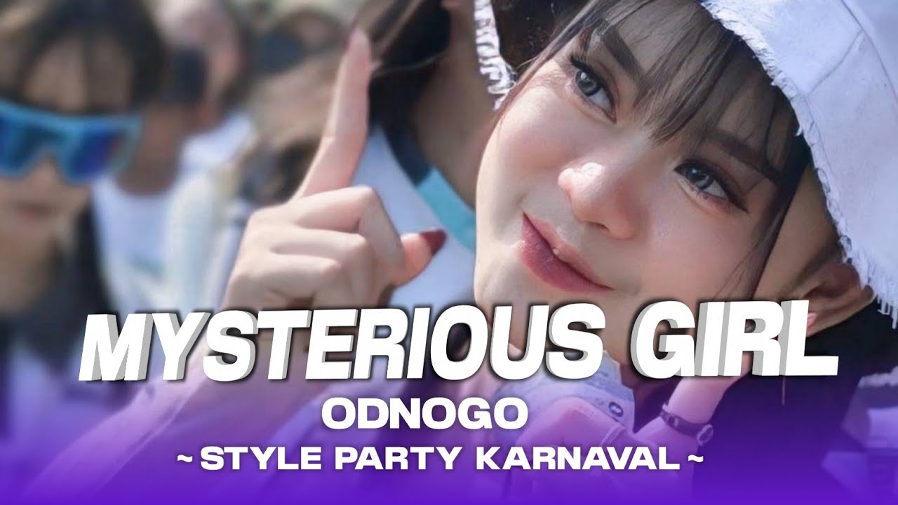 Dj Mysterious Girl x Party Odnogo Viral Tiktok || Style Party Karnaval || Dj Petho 