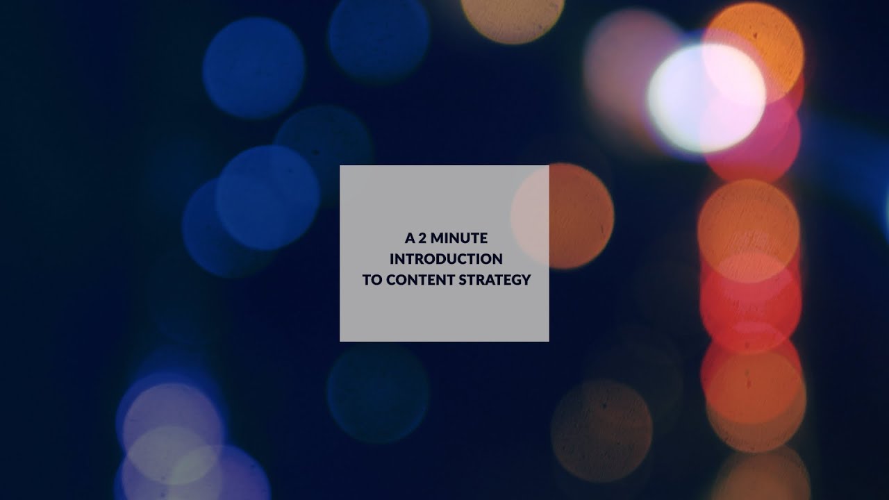 A two-minute introduction to content strategy