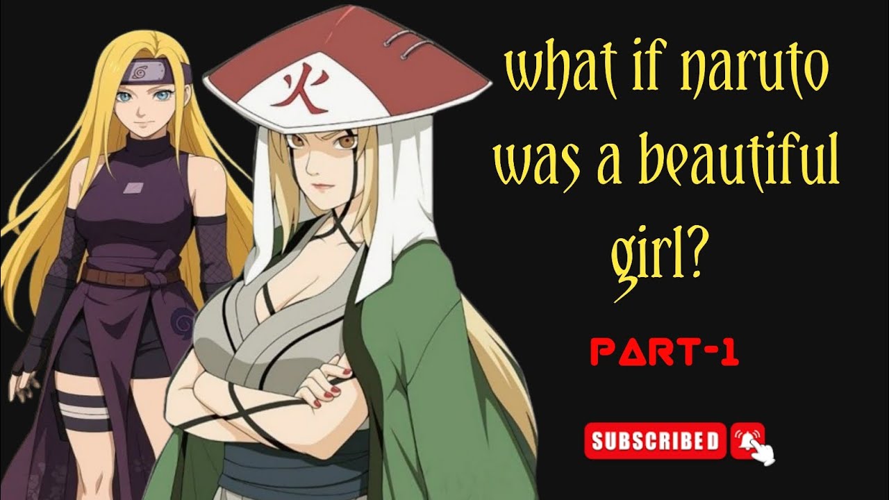 What if naruto was a beautiful girl? PART-1 