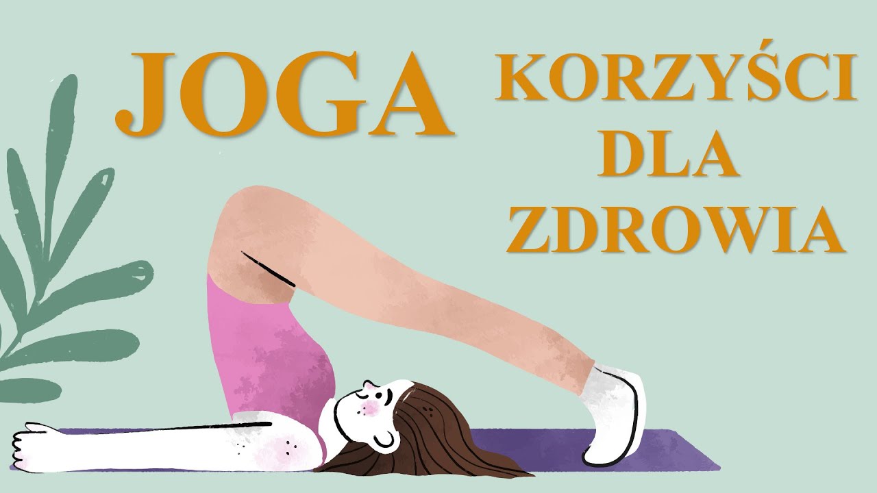 Joga. Korzyści dla zdrowia. Zalety jogi. Zdrowe Porady dla początkujących