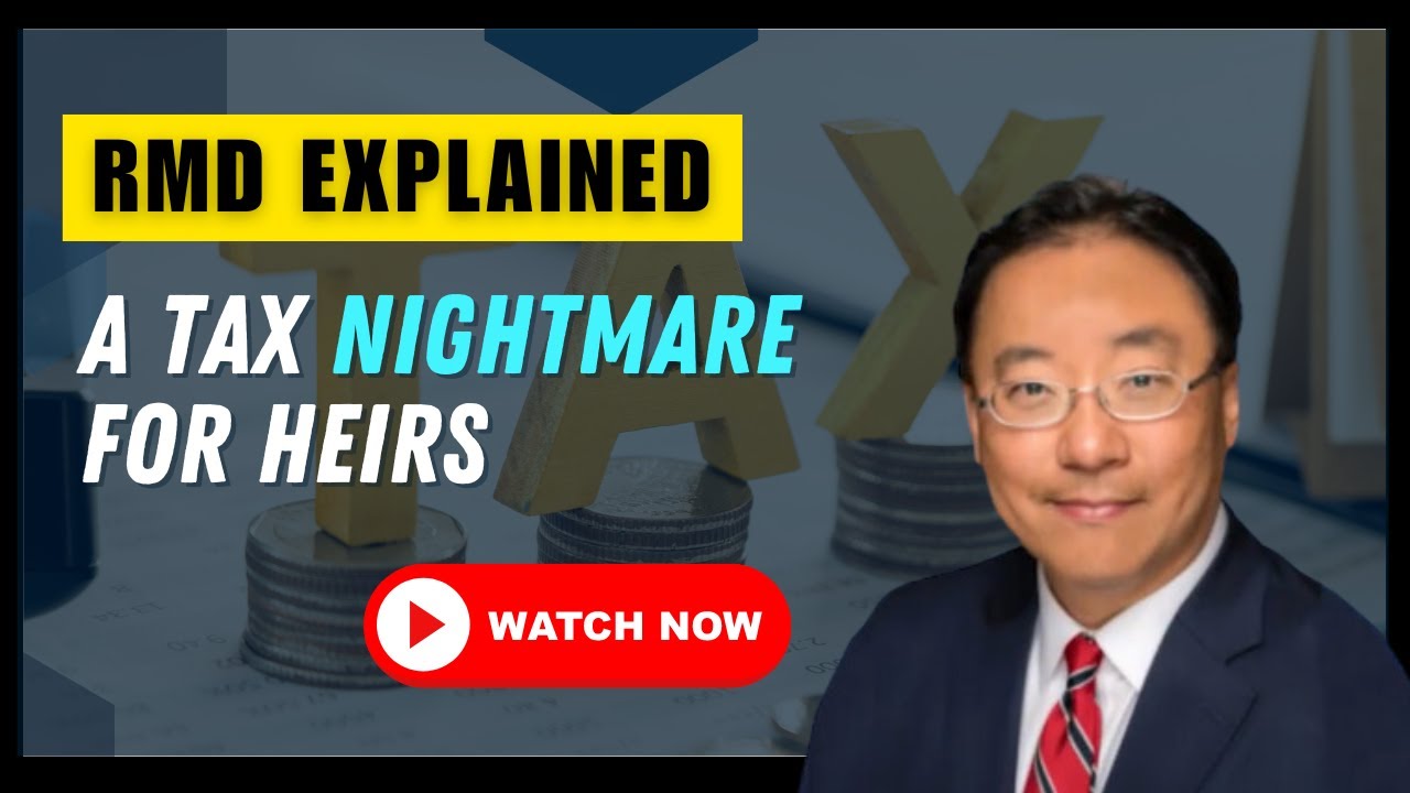 Retirement Planning: A Tax Nightmare for Heirs RMD Explained- Jerry Yu Your Family Financial Doctor&reg;