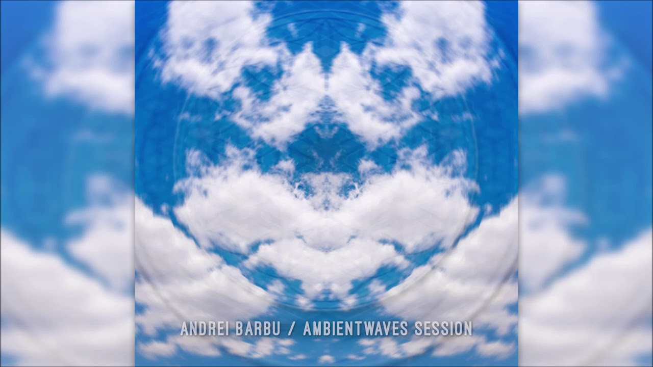 Andrei Barbu - Ambientwaves Session [Full Album]