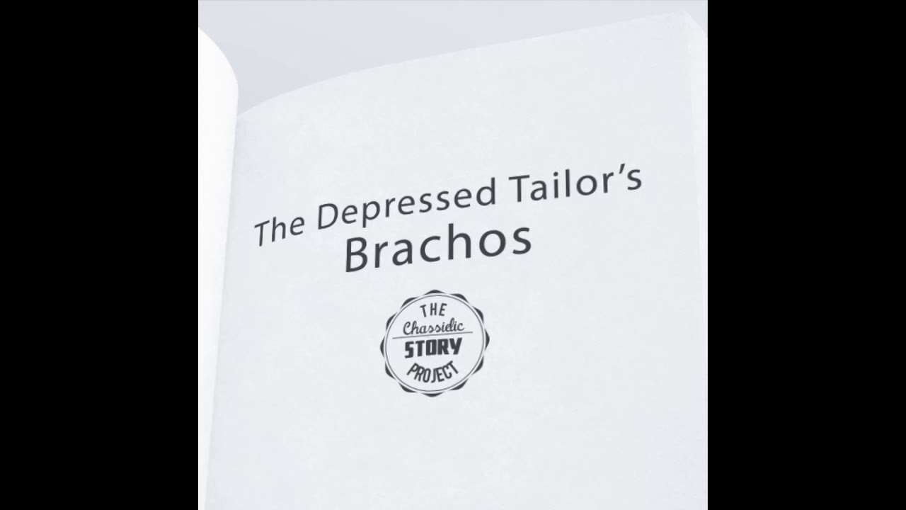 Chassidic Story 107: The Depressed Tailor's Brachos
