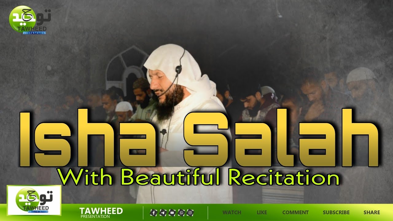 Isha Salah with Beautiful Recitation by Dr. Zahoor Ahmad Malik Al'Madni at Nagam Chadoora.