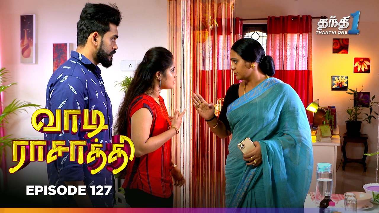 Vaa Di Rasathii | Episode 127 | வாடி ராசாத்தி | Thanthi One | 10th Mar 2026 | Tamil drama Tv Serial