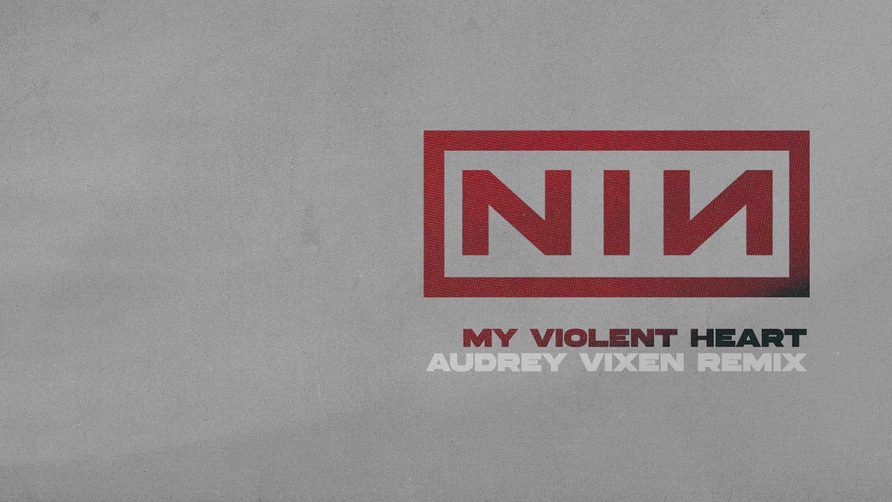 Nine Inch Nails - My Violent Heart (Audrey Vixen Remix)