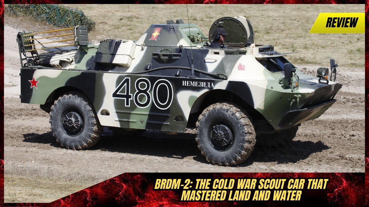 BRDM 2 The Cold War Scout Car That Mastered Land and Water