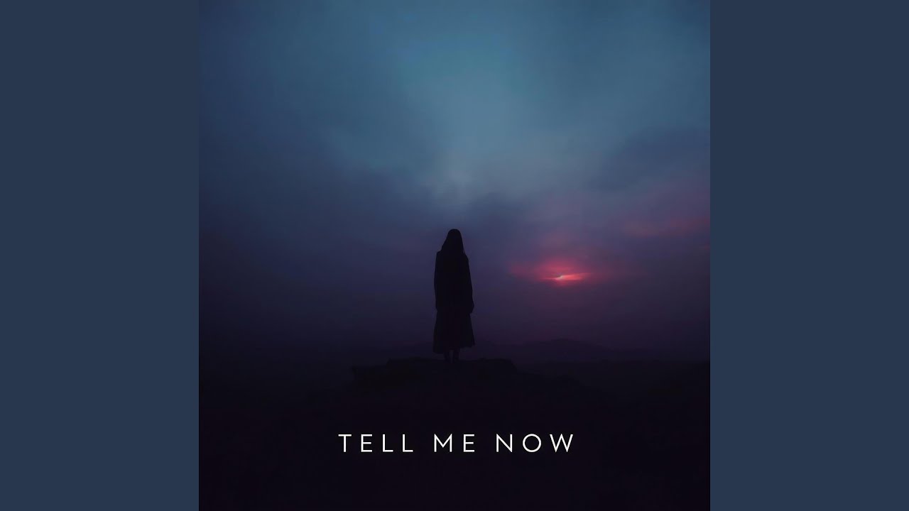 Tell Me Now