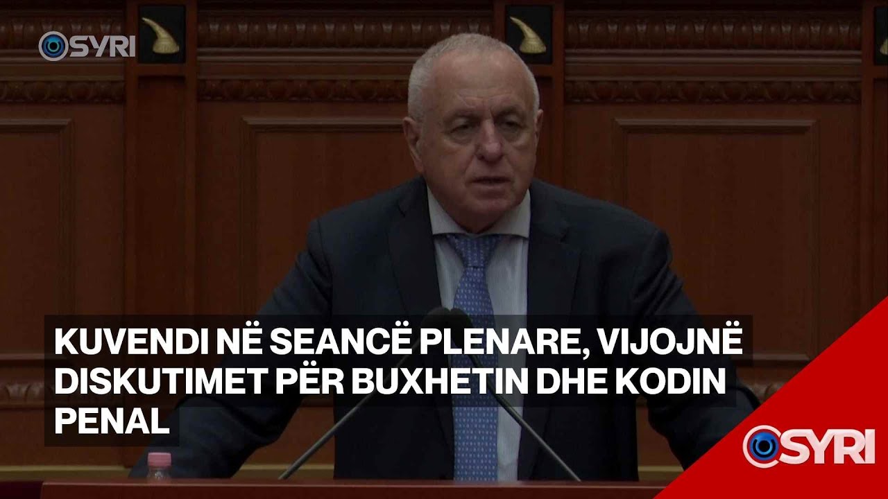 Kuvendi në seancë plenare, vijojnë diskutimet për buxhetin dhe kodin penal