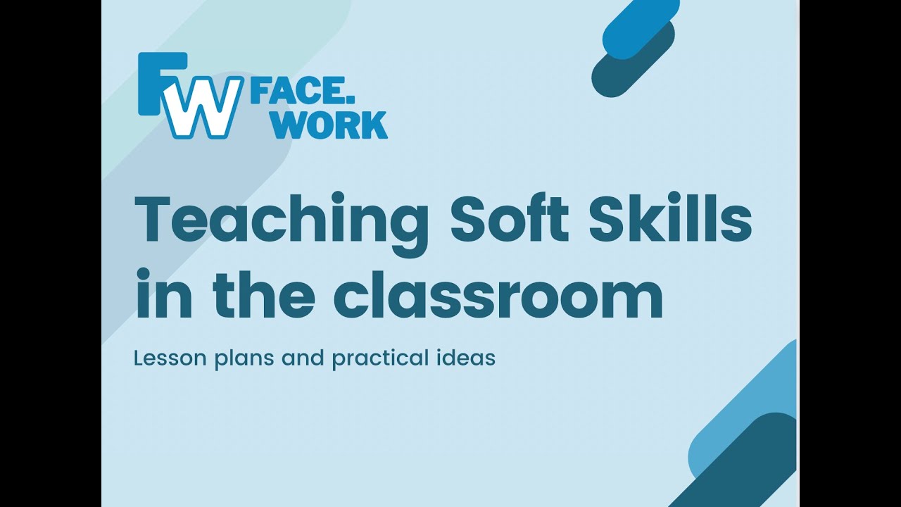 Teaching soft skills in the classroom.  Lesson plan and practical ideas