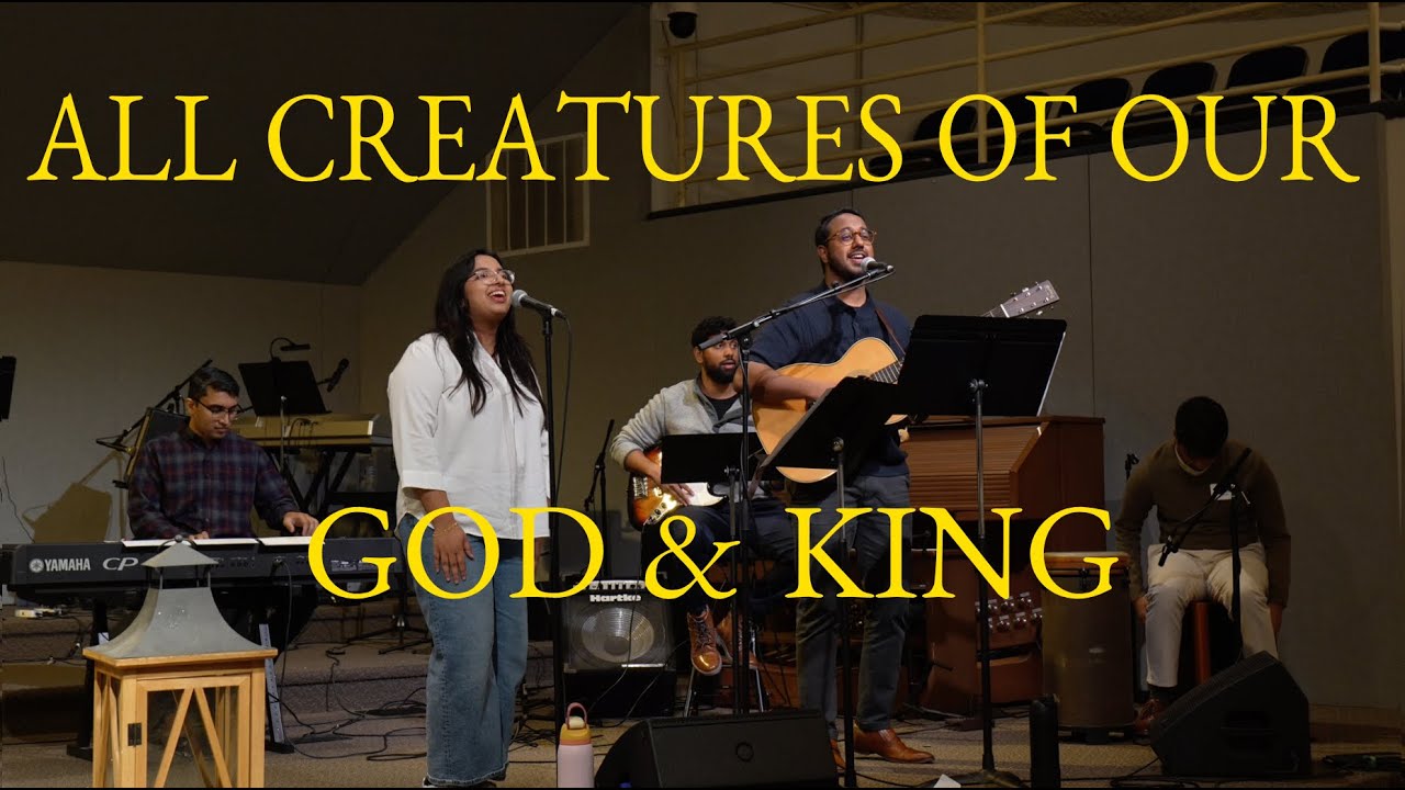 All Creatures Of Our God & King