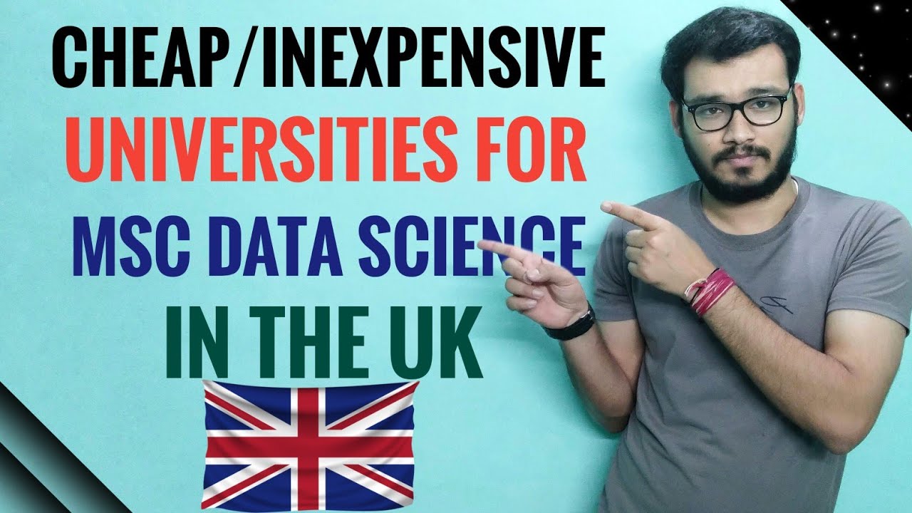 Top Cheap, Affordable, and Inexpensive Universities in UK for MSc Data Science.