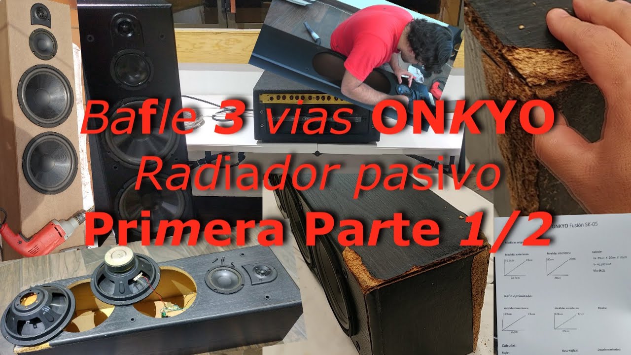 Bafle de 3 vias ONKYO - Radiador pasivo - PRIMERA PARTE 1/ 2