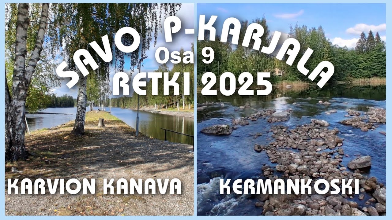 Savo | P-Karjala Retki 2025 | Karvion Kanava ja Kermankoski | Osa 9