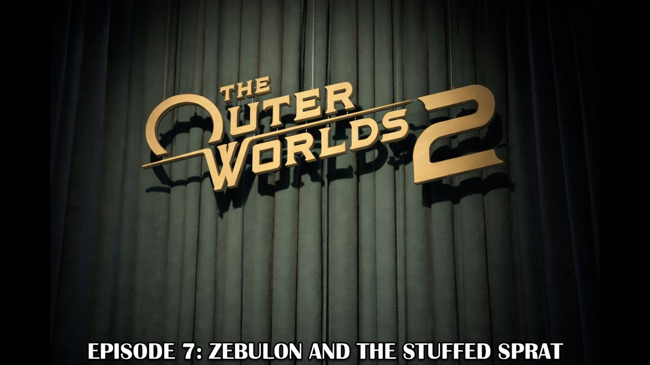 Zebulon and the Stuffed Sprat - Ep 7 - The Outer Worlds 2