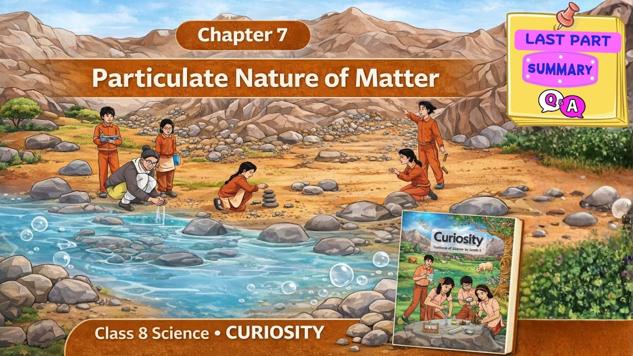 Particulate Nature of Matter – Class 8 Science | Chapter 7 | Last Part| Summary & Exam Questions