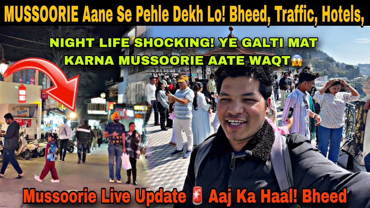 Mussoorie Current Situation 😱 Aane Se Pehle Dekh Lo! Bheed, Mall Road Night Life & Restaurants Open?
