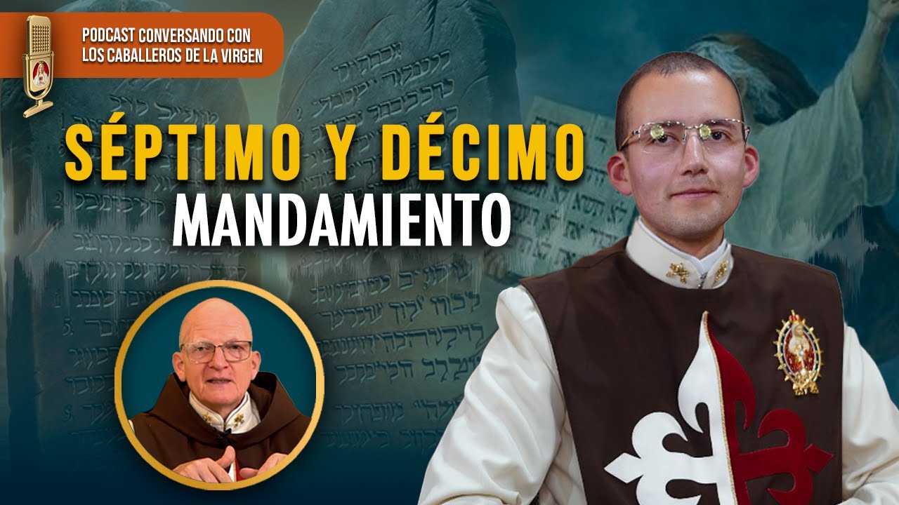 NO ROBARÁS. 7 y 10 mandamiento 134° PÓDCAST Caballeros de la Virgen