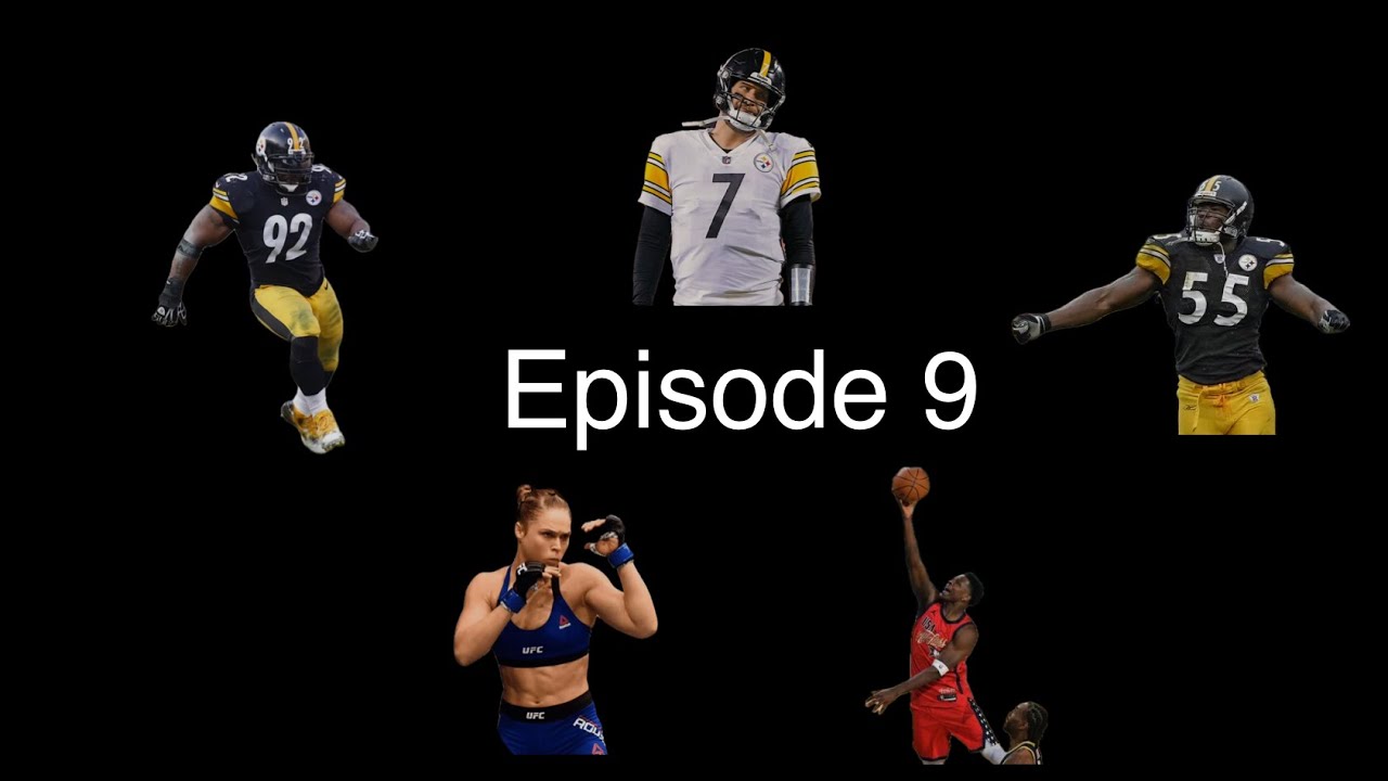 Episode 9 | Steelers beef, NBA All Star break, UFC and Rousey’s return fight, Etc.