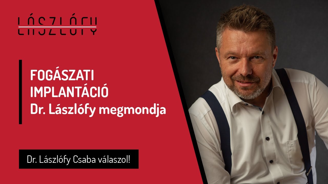 Fogászati implantáció - DR. LÁSZLÓFY MEGMONDJA!