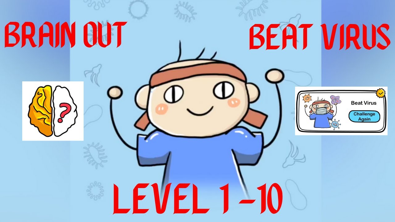 Brain Out -  Beat Virus Level 1 2 3 4 5 6 7 8 9 10 Walkthrough Solution