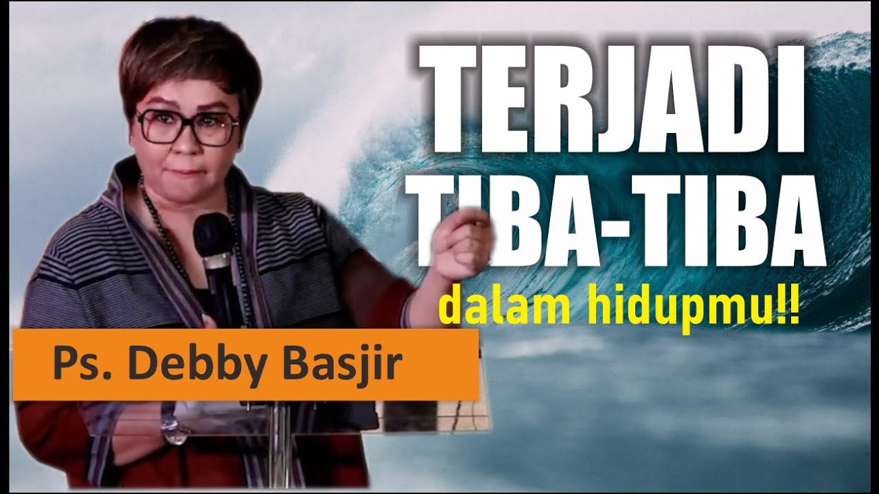 TERJADI TIBA-TIBA DALAM HIDUPMU!! - DEBBY BASJIR #khotbahdebbybasjir db #khotbahdebbybasjir2023