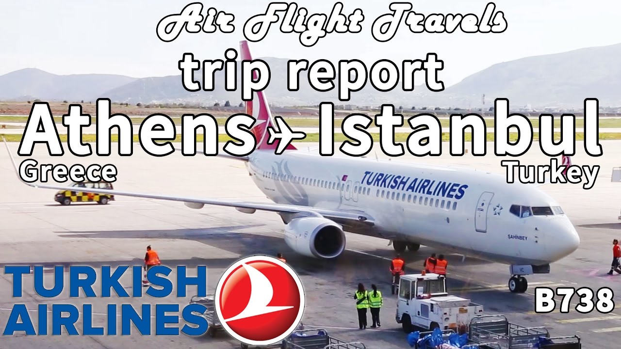 Trip Report : Turkish Airlines | Athens to Istanbul | TK1850 | B737-800 | ATH-IST