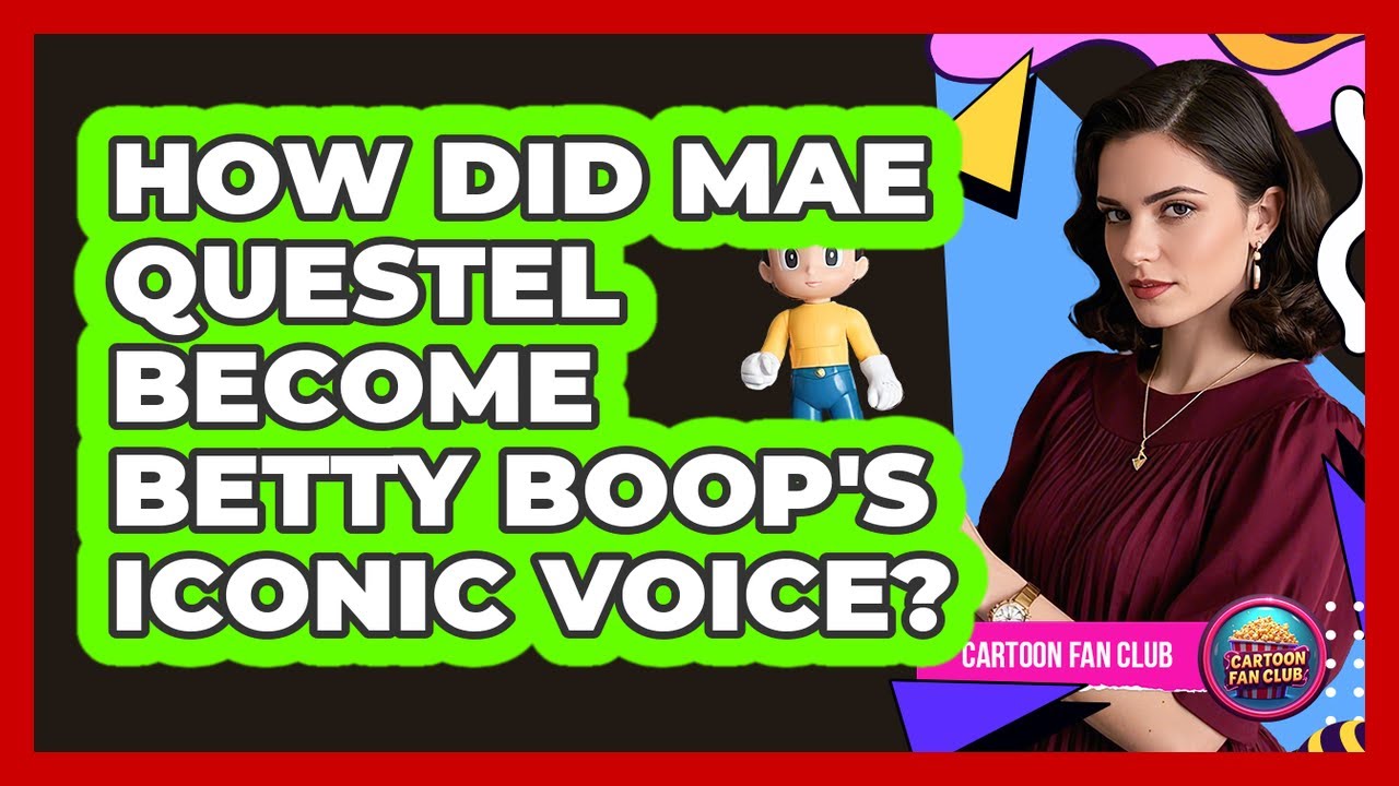 How Did Mae Questel Become Betty Boop's Iconic Voice? - Cartoon Fan Club