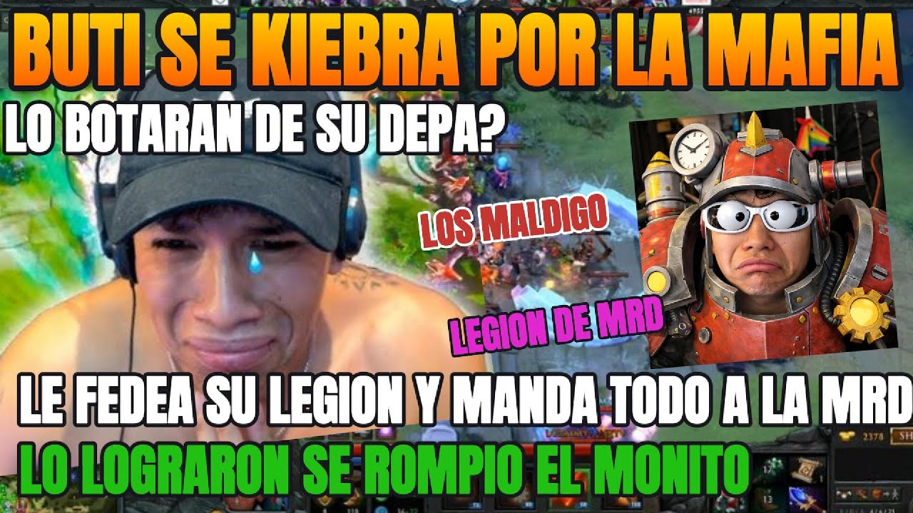¡BUTISITO SE QUIEBRA! 😭 Llora por la MAFIA, su LEGION le FEDEA EN SU DOTA ¿LO BOTAN DEL DEPA?