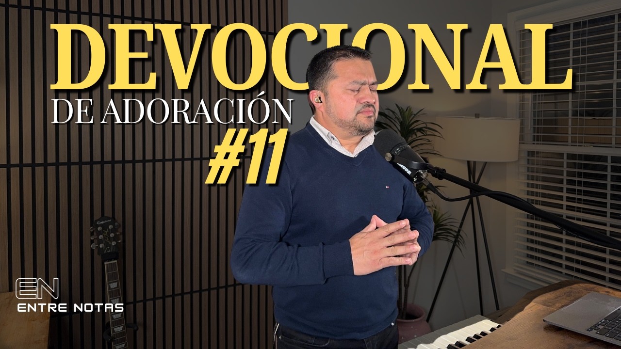 Devocional  De  Adoración #11 | EntreNotas | Misael Reyes