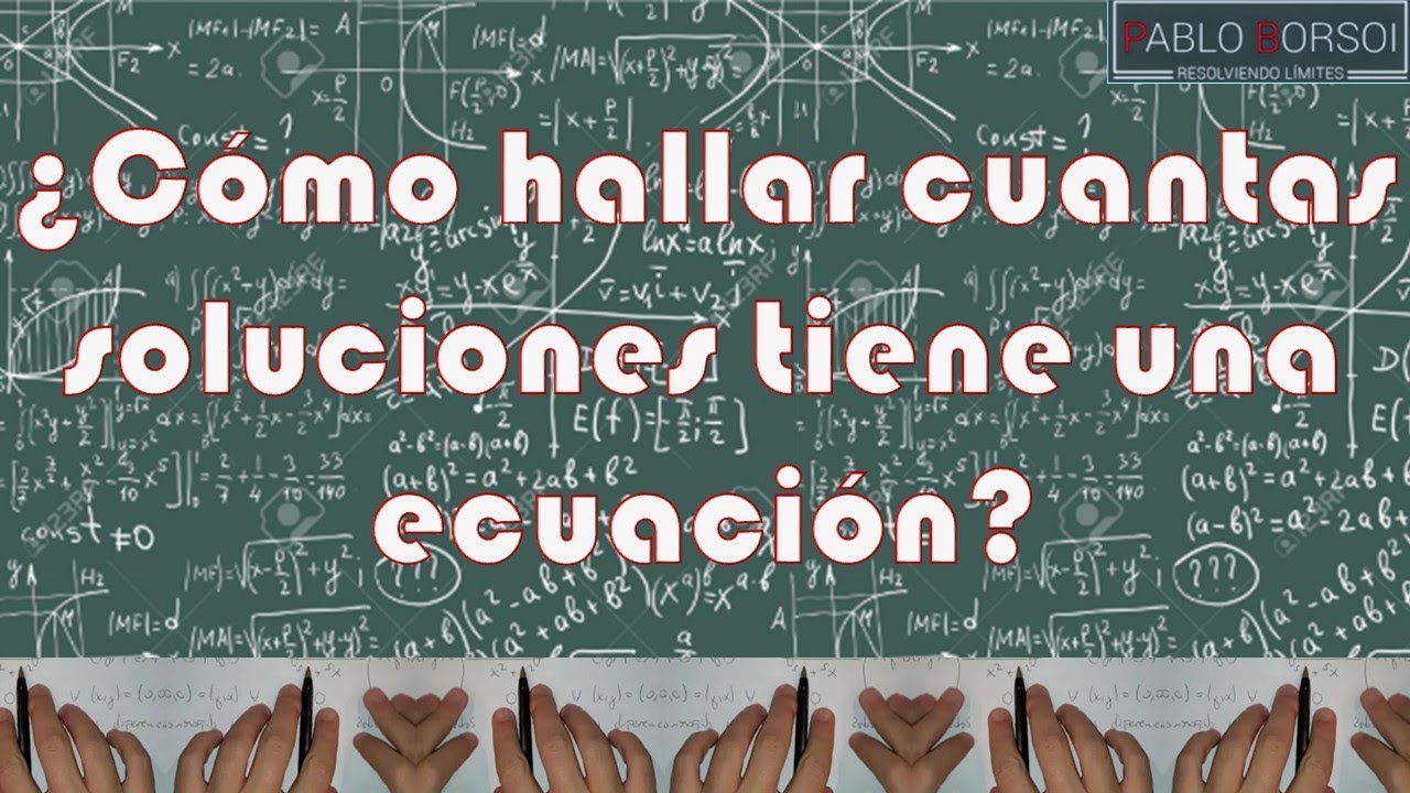 Hallar cuantas soluciones tiene una ecuación (no cuales)