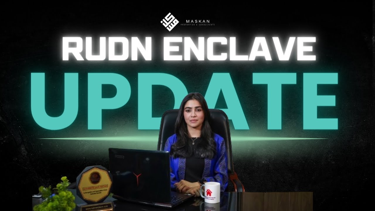 Rudn Enclave Update | Maskan Properties and Consultants