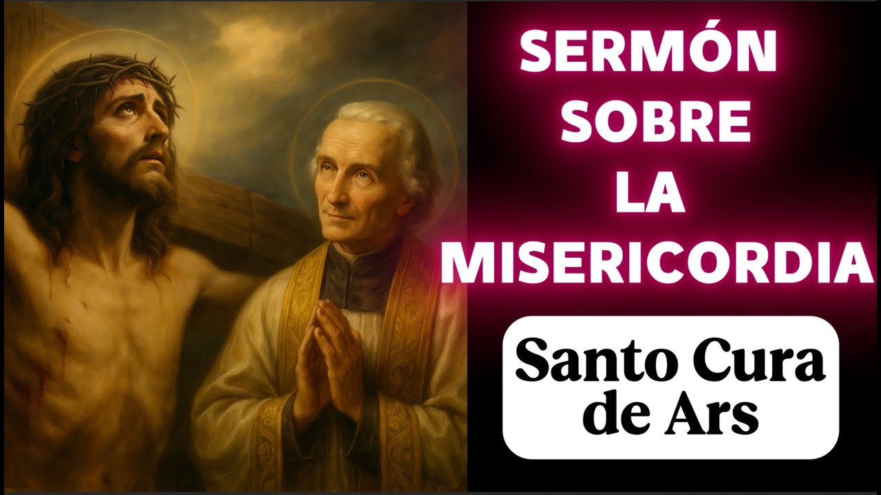 SERMON SOBRE LA MISERICORDIA por el SANTO CURA DE ARS.