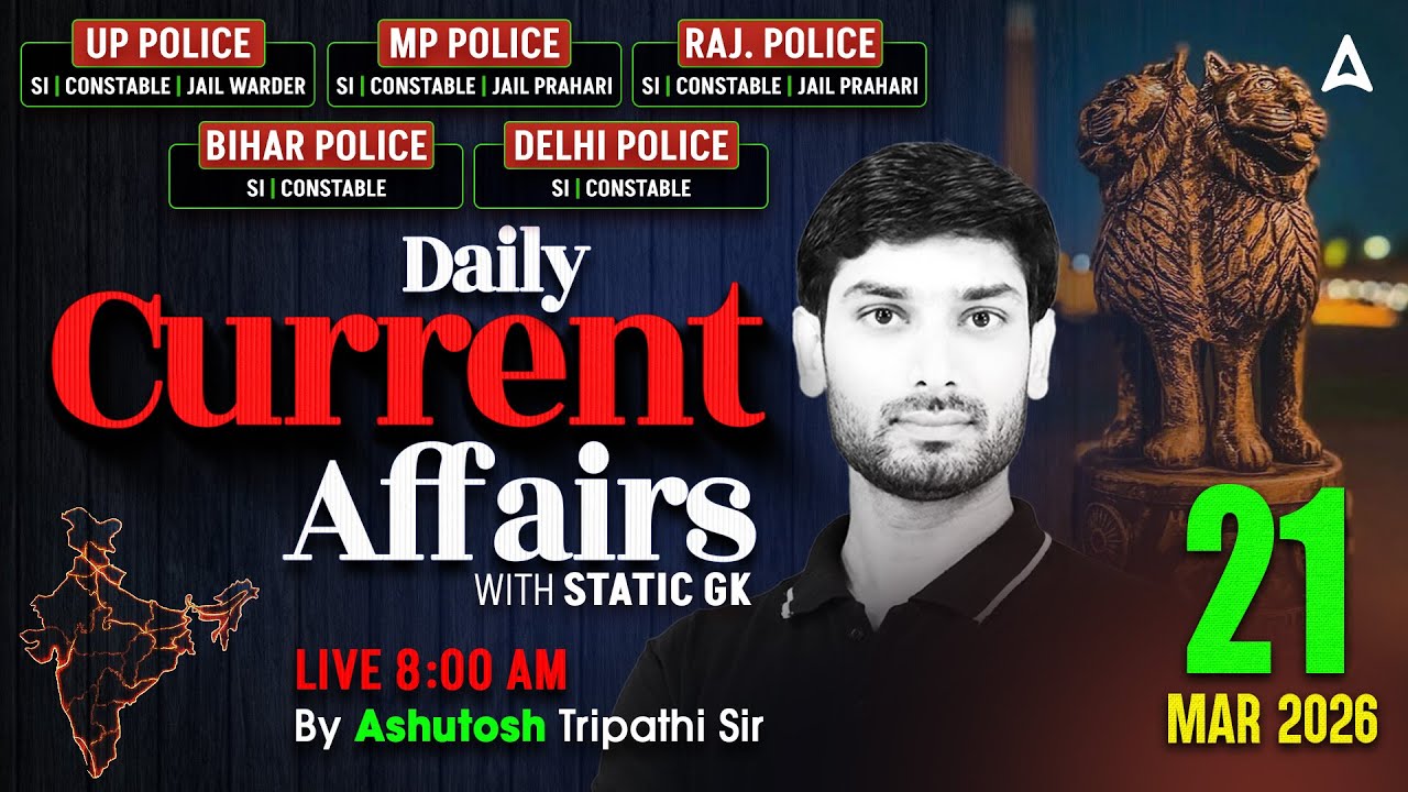 Current Affairs Today | 21 March Current Affairs 2026 | UP Police/SI Current Affairs By Ashutosh Sir