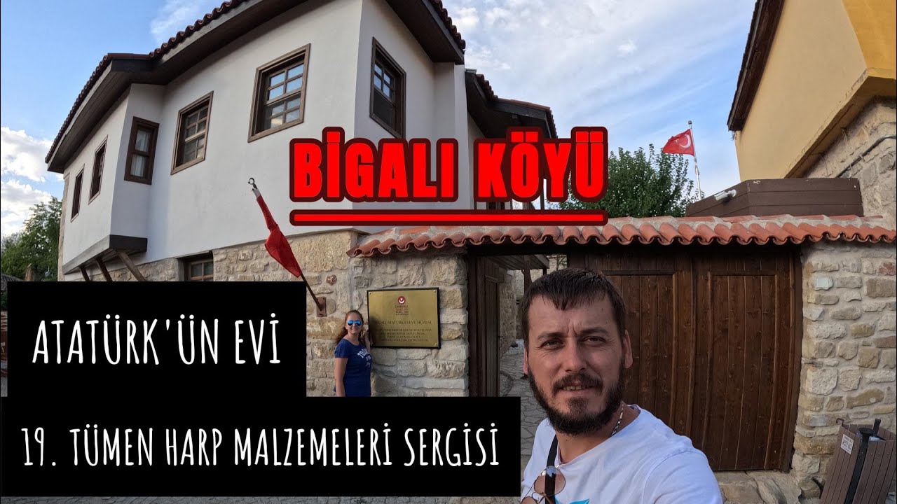 ADIM ADIM ÇANAKKALE | BİGALI KÖYÜ ATATÜRK EVİ ve 19.TÜMEN HARP MALZEMELERİ SERGİSİ - PART 8