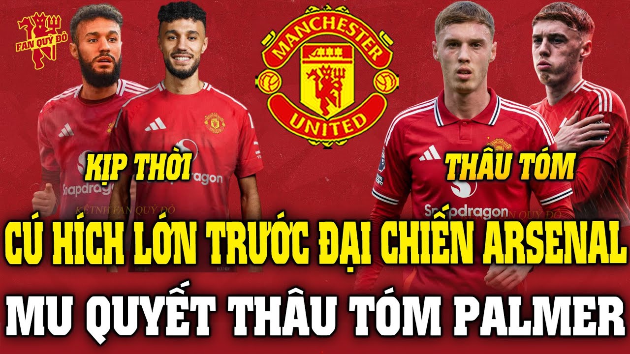 Tin MU Trưa 25/1: CÚ HÍCH LỚN TRƯỚC ĐẠI CHIẾN ARSENAL; MU QUYẾT THÂU TÓM PALMER