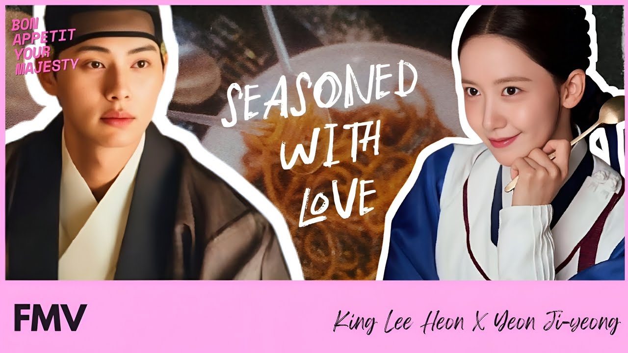 King Lee Heon & Yeon Ji-yeong | Bon Appetit Your Majesty FMV | Seasoned With Love