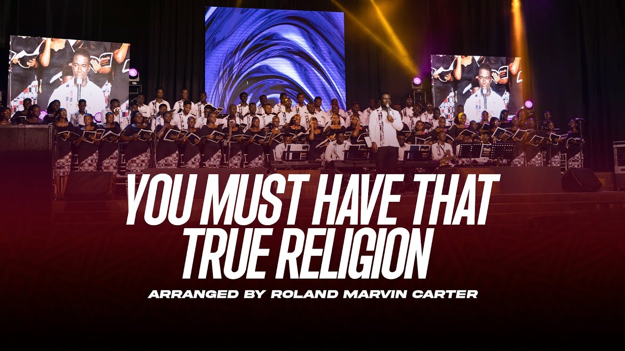 YOU MUST HAVE THAT TRUE RELIGION | ARRANGED BY ROLAND MARVIN CARTER | VALLLEY VIEW UNIVERSITY CHOIR