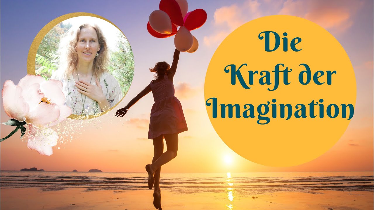 Die Kraft der Imagination, innere Bilder, Mentaltraining, Visualisierung, Manifestation, Psychologie