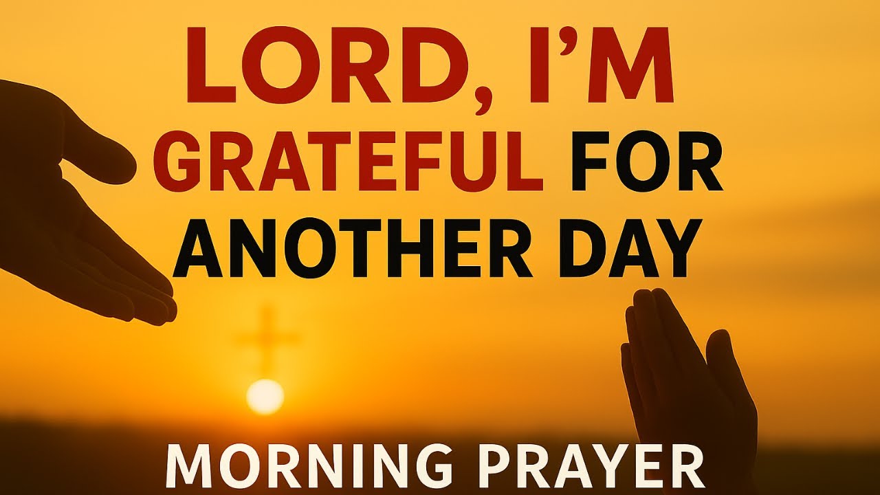 Start Your Day by Thanking the Lord | Powerful Morning Prayer for Strength, Victory & Blessings
