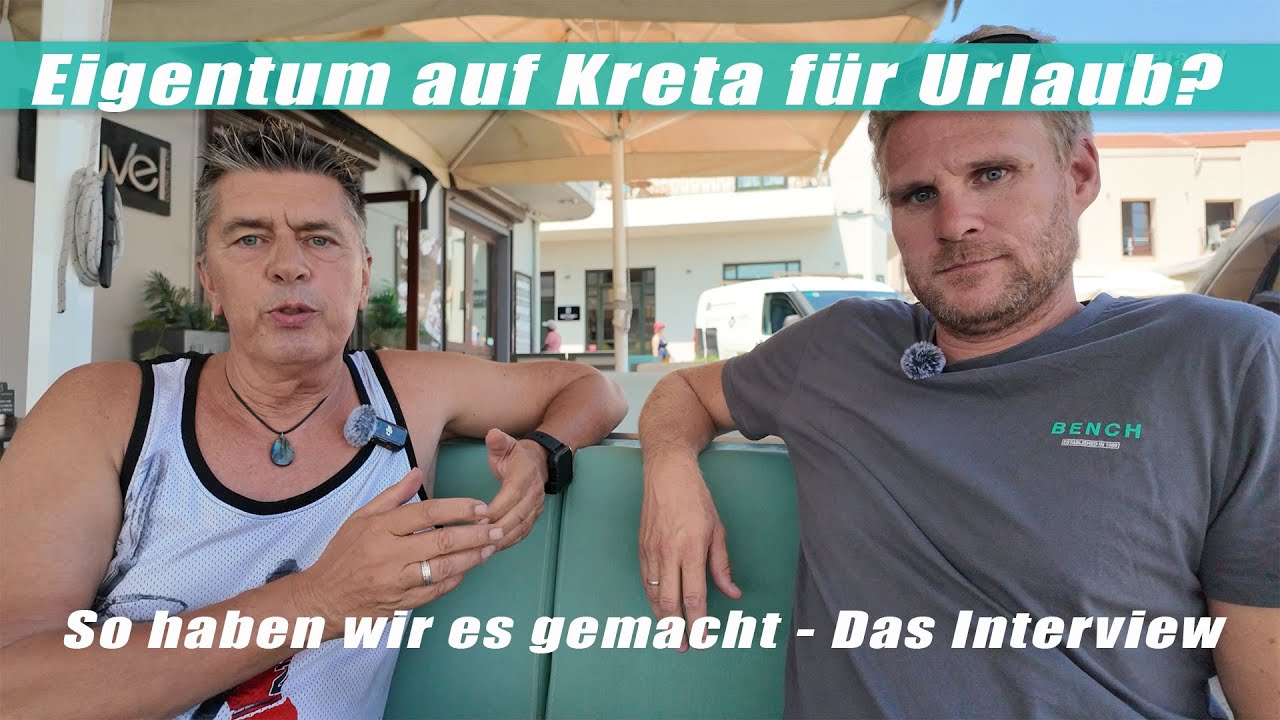 Eigentum auf Kreta für Urlaub?  - So haben wir es gemacht DasInterview Kreta/Crete/ Griechenland2025