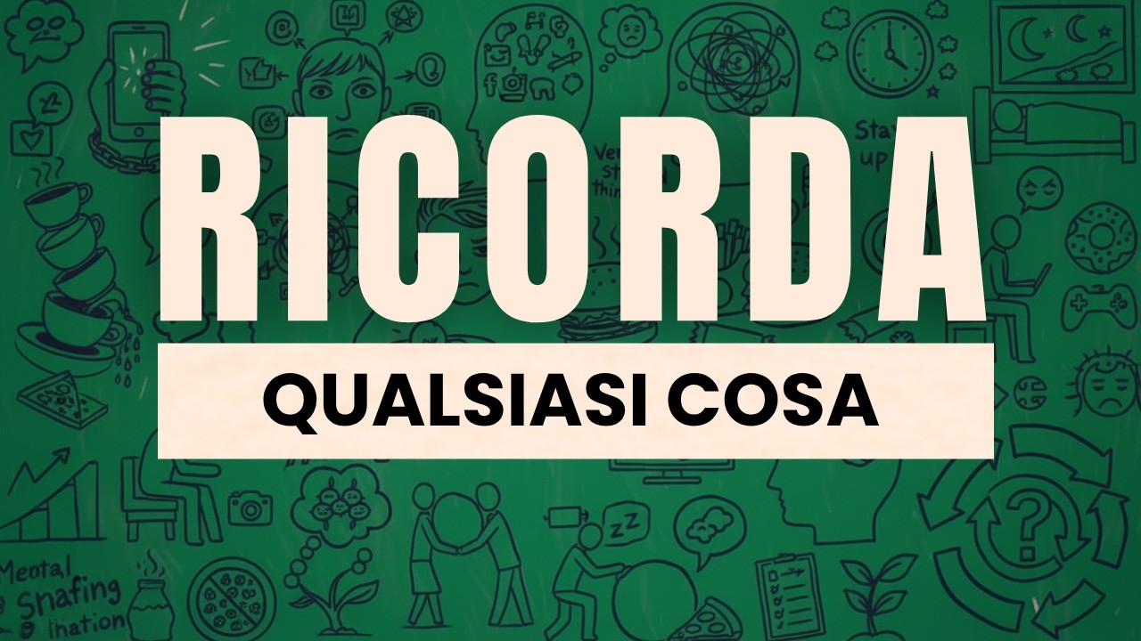 Come memorizzare velocemente e non dimenticare mai quello che impari - Memoria illimitata
