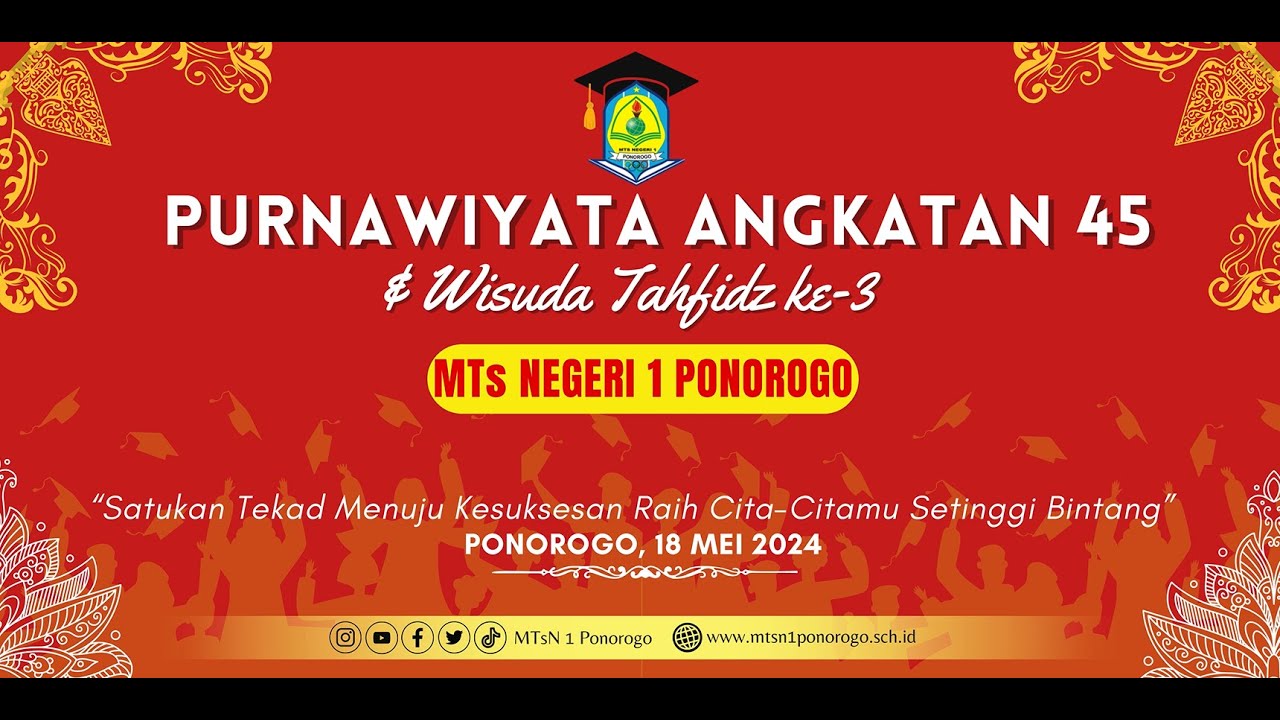 PURNAWIYATA ANGAKATAN KE 45 DAN WISUDA TAHFIDZ KE 3 MTsN 1 PONOROGO