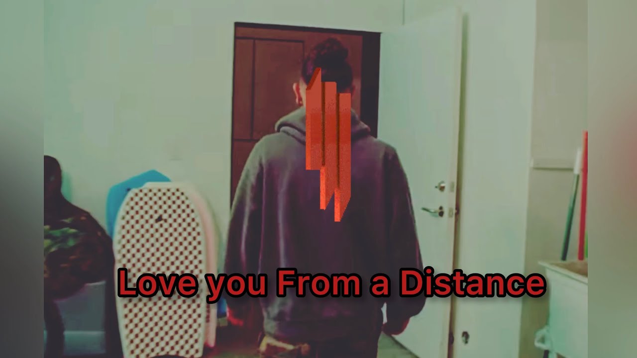 Skrillex - Love You From A Distance