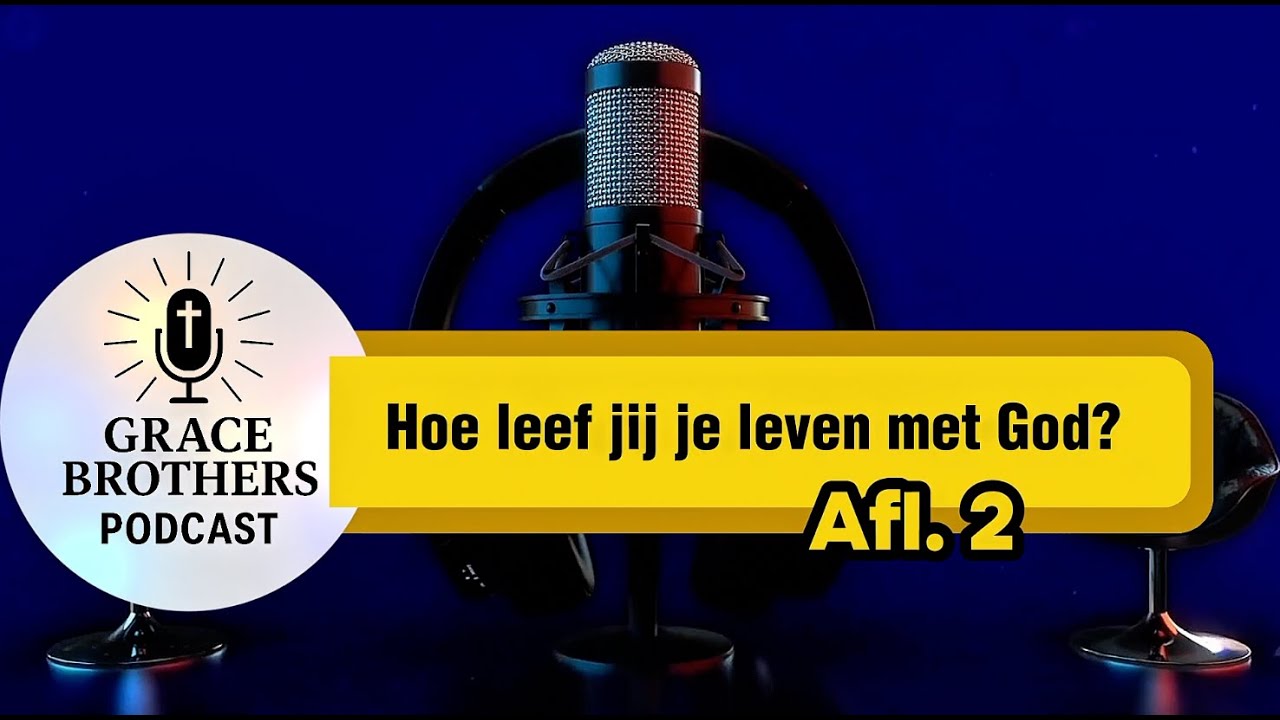 Aflevering 2: Hoe leef jij je leven met God?